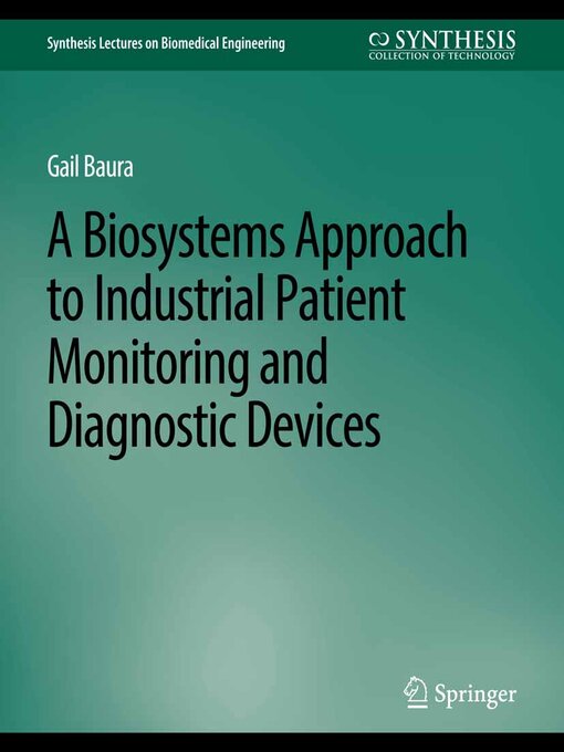 Title details for A Biosystems Approach to Industrial Patient Monitoring and Diagnostic Devices by Gail Baura - Available